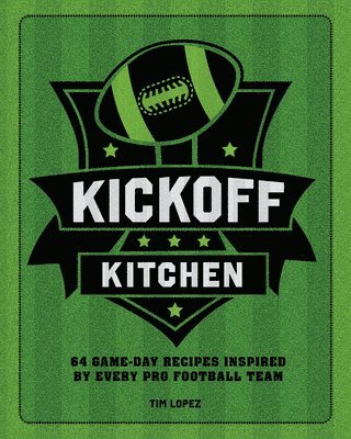 bokomslag Kickoff Kitchen: 64 Game-Day Recipes Inspired by Every Pro Football Team