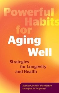 bokomslag Powerful Habits for Aging Well