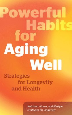 bokomslag Powerful Habits for Aging Well