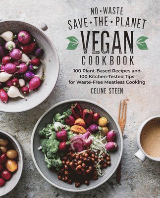 bokomslag No-Waste Save-The-Planet Vegan Cookbook: 100 Plant-Based Recipes and 100 Kitchen-Tested Tips for Waste-Free Meatless Cooking