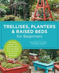 bokomslag Trellises, Planters & Raised Beds for Beginners