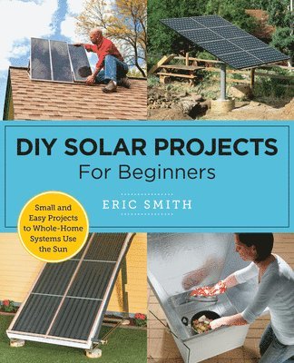 Eric Smith - DIY Solar Projects for Beginners, Häftad