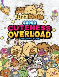 bokomslag Fuzzballs Super Cuteness Overload Coloring Book