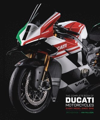 Ian Falloon - Complete Book of Ducati Motorcycles Third Edition, Inbunden