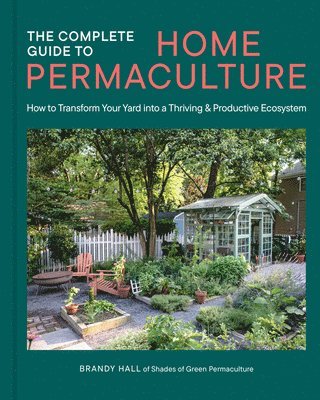 Brandy Hall - Complete Guide to Home Permaculture, Inbunden