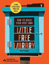 bokomslag How to Build Your Very Own Little Free Library