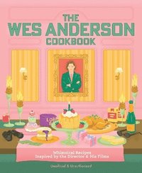 bokomslag Wes Anderson Cookbook