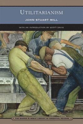 John Stuart Mill - Utilitarianism (Barnes & Noble Library of Essential Reading), Häftad