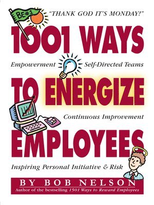 Bob B. Nelson, Bob B. Nelson - 1001 Ways to Energize Employees, Häftad