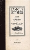 Ray Robinson - Famous Last Words, Fond Farewells, Deathbed Diatribes, and Exclamations Upon Expiration, Inbunden
