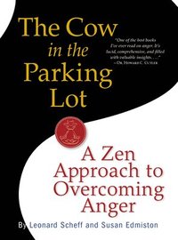 bokomslag The Cow in the Parking Lot: A Zen Approach to Overcoming Anger