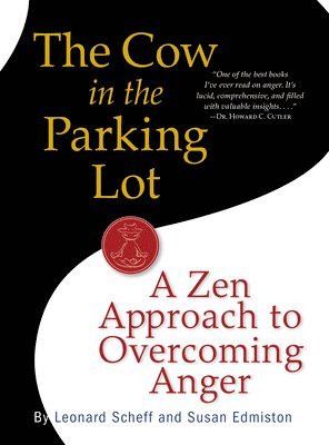 bokomslag The Cow in the Parking Lot: A Zen Approach to Overcoming Anger