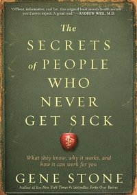 bokomslag The Secrets of People Who Never Get Sick