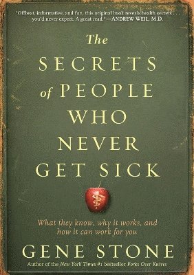 Gene Stone - Secrets of People Who Never Get Sick, Häftad