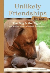 bokomslag Unlikely Friendships for Kids: The Dog & The Piglet