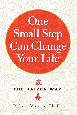 Robert Maurer Ph.D. - One Small Step Can Change Your Life, Häftad