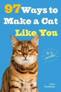 bokomslag 97 Ways to Make a Cat Like You