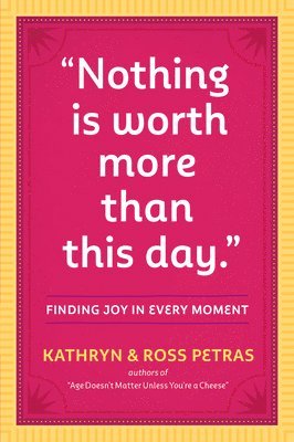 "Nothing Is Worth More Than This Day."