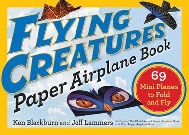 Jeff Lammers, Ken Blackburn - Flying Creatures Paper Airplane Book, Häftad