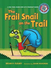 bokomslag #4 the Frail Snail on the Trail: A Long Vowel Sounds Book with Consonant Blends