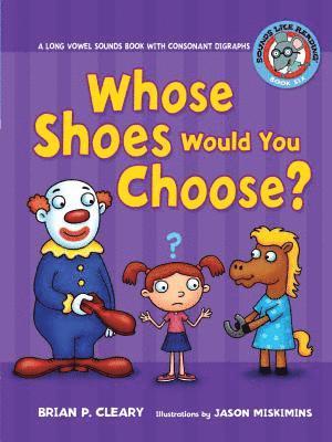 bokomslag #6 Whose Shoes Would You Choose?: A Long Vowel Sounds Book with Consonant Digraphs