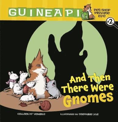 Guinea PIG, Pet Shop Private Eye Book 2: And Then There Were Gnomes 1