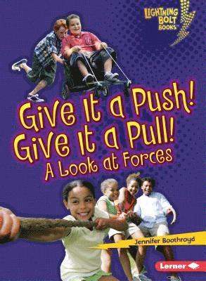 Give It a Push! Give It a Pull!: A Look at Forces 1