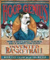 bokomslag Hoop Genius: How a Desperate Teacher and a Rowdy Gym Class Invented Basketball