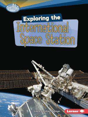 Laura Hamilton Waxman - Exploring the International Space Station, Häftad