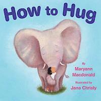 Maryann MacDonald - How to Hug, Inbunden