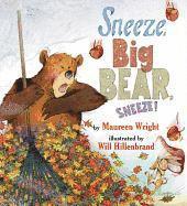 Maureen Wright - Sneeze, Big Bear, Sneeze!, Inbunden