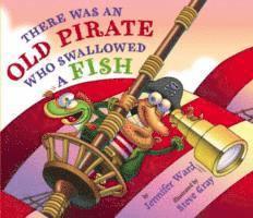 Jennifer Ward - There Was An Old Pirate Who Swallowed a Fish, Inbunden