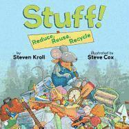 Stuff! Reduce, Reuse, Recycle