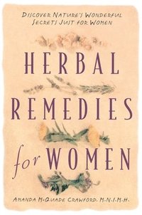 bokomslag Herbal Remedies for Women: Discover Nature's Wonderful Secrets Just for Women