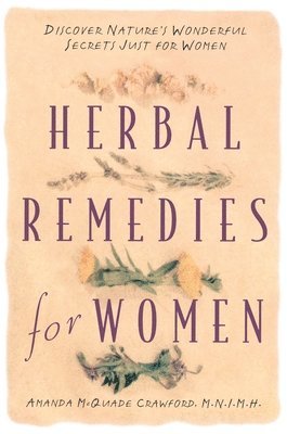 bokomslag Herbal Remedies for Women: Discover Nature's Wonderful Secrets Just for Women