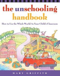 bokomslag The Unschooling Handbook