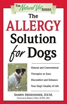 bokomslag The Allergy Solution for Dogs: Natural and Conventional Therapies to Ease Discomfort and Enhance Your Dog's Quality of Life