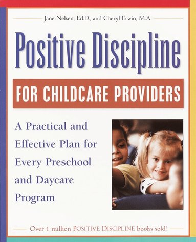 Jane Nelsen, Cheryl Erwin - Positive Discipline for Childcare Providers, Häftad