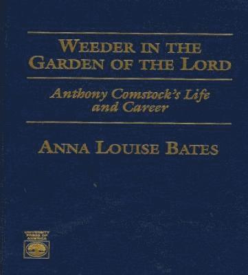 Anna Louise Bates - Weeder in the Garden of the Lord, Inbunden