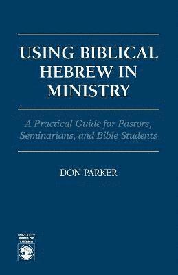 Don Parker - Using Biblical Hebrew in Ministry, Häftad