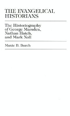 Maxie B Burch, Maxie B. Burch - Evangelical Historians, Inbunden