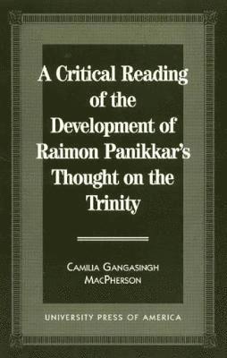 bokomslag A Critical Reading of the Development of Raimon Panikkar's Thought on the Trinity