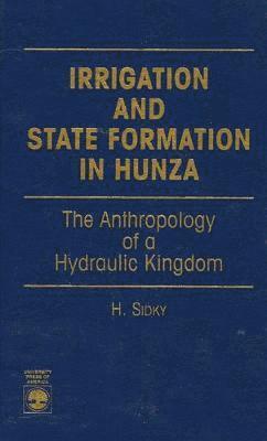 bokomslag Irrigation and State Formation in Hunza: The Anthropology of a Hydraulic Kingdom