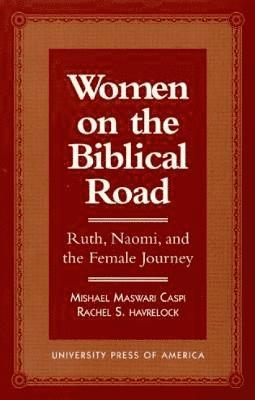 Mishael Maswari Caspi, Rachel S. Havrelock - Women on the Biblical Road, Häftad
