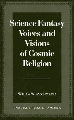 Science Fantasy Voices and Visions of Cosmic Religion 1