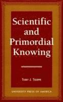 Terry J. Tekippe - Scientific and Primordial Knowing, Häftad