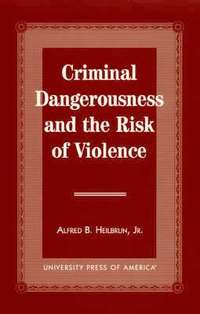 bokomslag Criminal Dangerousness and the Risk of Violence