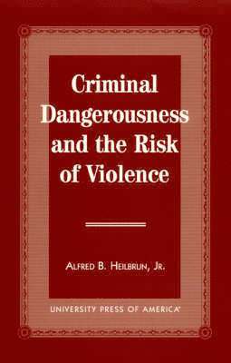 bokomslag Criminal Dangerousness and the Risk of Violence