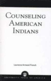 Laurence Armand French - Counseling American Indians, Inbunden