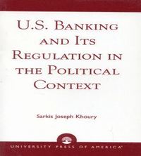 bokomslag U.S. Banking and its Regulation in the Political Context